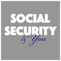Social Security and You