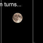 As the Moon Turns...