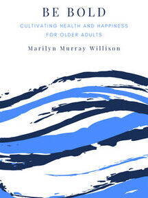 Be Bold: Cultivating Health and Happiness for Older Adults
