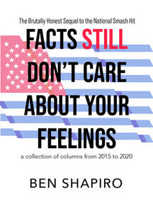 Facts (Still) Don’t Care About Your Feelings